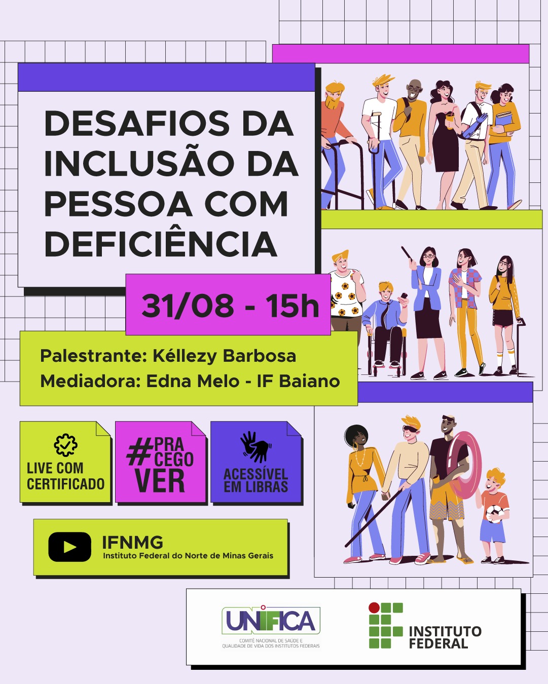 #paracegover - Card Colorido dividido em 4 quadrados; A imagem possui fundo cinza com cores pretas. De cima para baixo, encontra-se o primeiro quadrado com o texto "Desafios da inclusão de pessoas com deficiência", em letras maiúsculas. O segundo quadrado, de cor rosa, a frase "Dia 31/08, às 15h. O terceiro quadrado está em verde com os dizeres "Palestrante: Kéllezy Barbosa e Mediadora: Edna Melo - IF Baiano". Abaixo encontra-se uma sequência de 3 quadrados nas cores verde, rosa e azul com os informes: "Live com certificado e logo do youtube, a #ParaCegoVer e acessibilidade em libras (Com o símbolo da língua de sinais ao lado). Por fim, na parte inferior do card apresenta-se as logos do evento com a logo do Youtube, a logo do IFNMG (Instituto Federal do Norte de Minas Gerais) e uma sequência de pessoas representando a diversidade e os tipos de deficiências: Física, intelectual, auditiva, visual e etc.